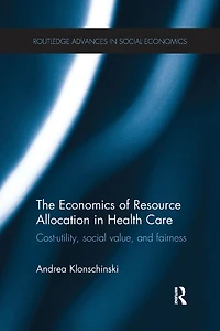 The Economics of Resource Allocation Health Care: Cost-utility, social value, and fairness