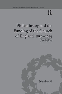 Philanthropy and the Funding of Church England, 1856-1914