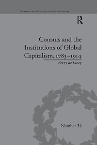 Consuls and the Institutions of Global Capitalism, 1783-1914
