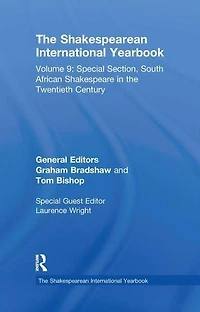 the Shakespearean International Yearbook: Volume 9: Special Section, South African Shakespeare Twentieth Century