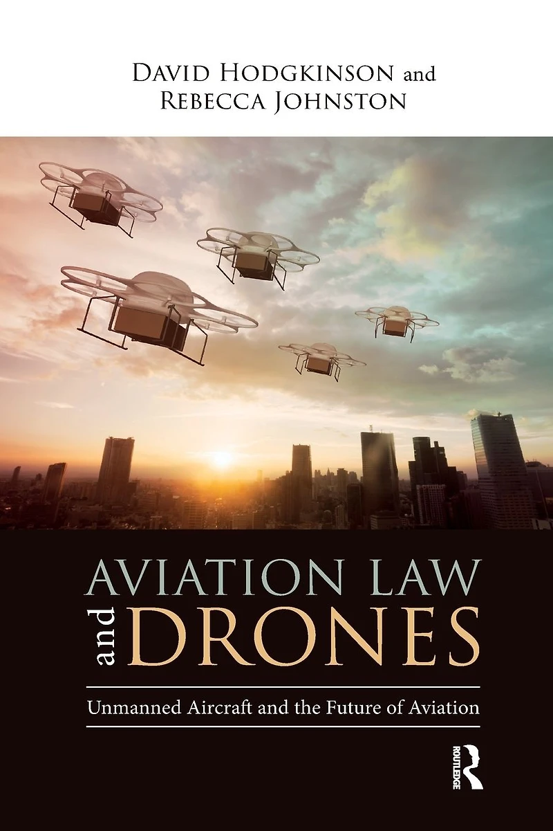 Aviation Law and Drones: Unmanned Aircraft the Future of