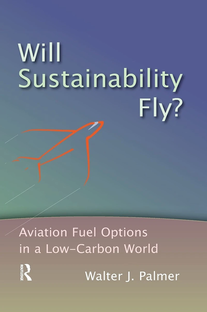 Will Sustainability Fly?: Aviation Fuel Options a Low-Carbon World