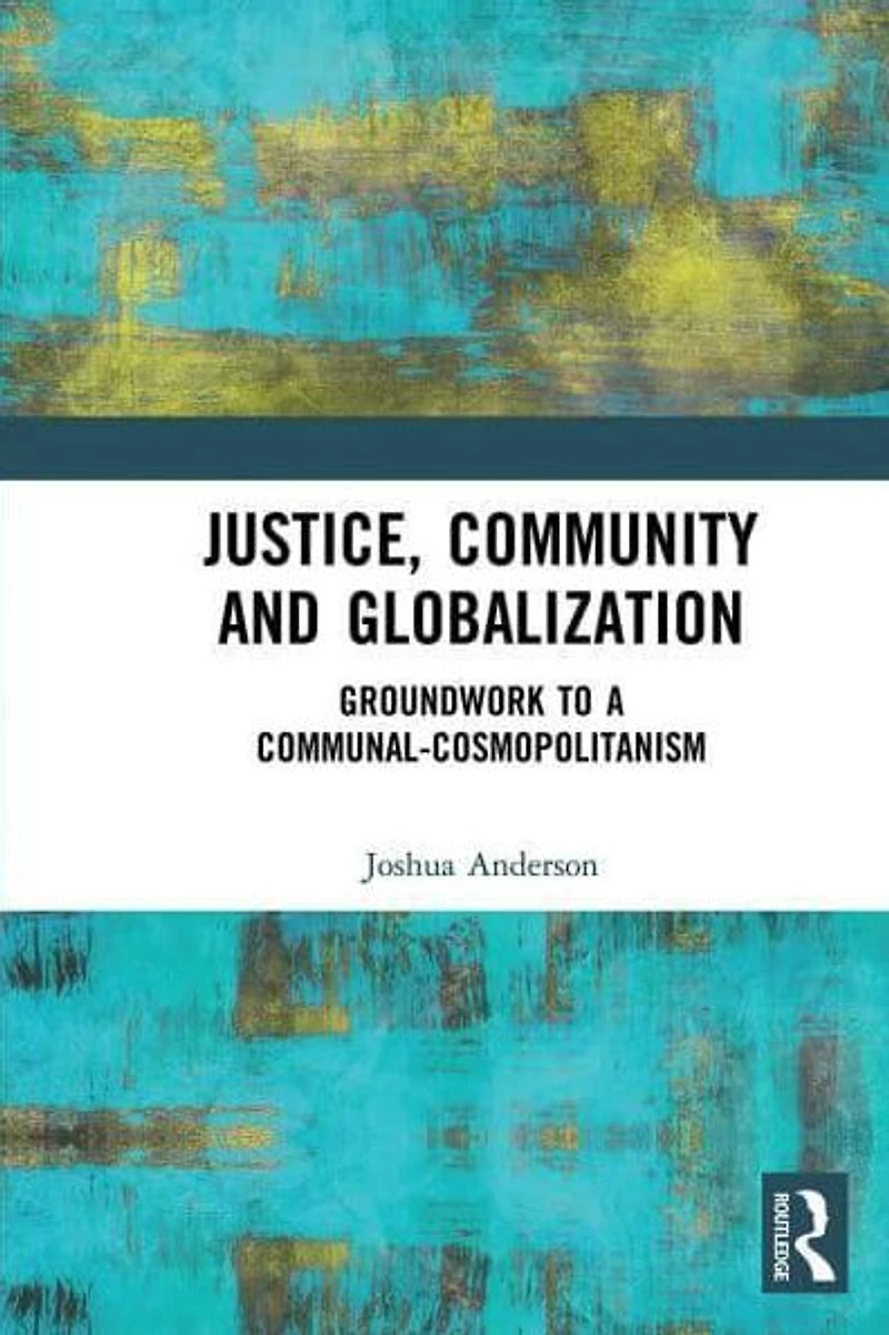 Justice, Community and Globalization: Groundwork to a Communal-Cosmopolitanism