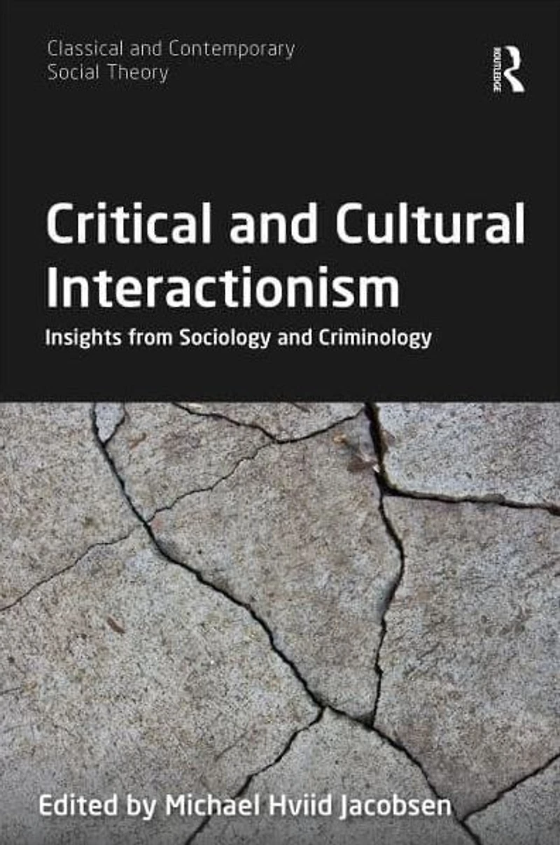 Critical and Cultural Interactionism: Insights from Sociology Criminology