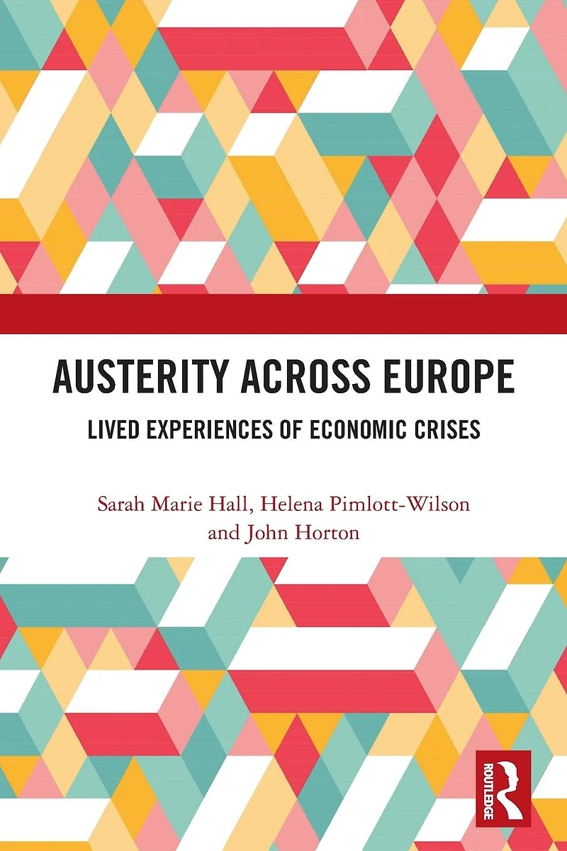 Austerity Across Europe: Lived Experiences of Economic Crises