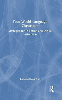 Your World Language Classroom: Strategies for In-Person and Digital Instruction