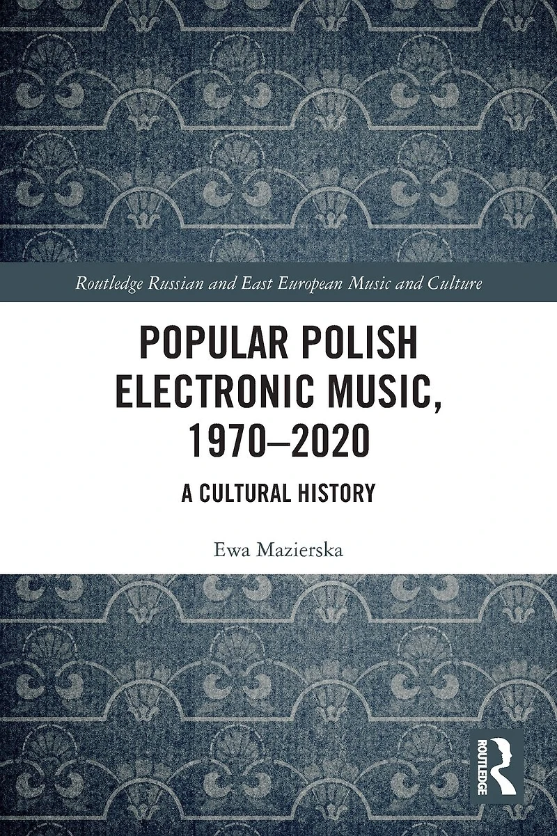 Popular Polish Electronic Music, 1970-2020: A Cultural History