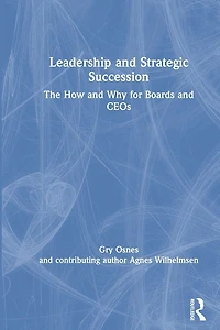 Leadership and Strategic Succession: The How Why for Boards CEOs