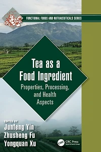 Tea as a Food Ingredient: Properties, Processing, and Health Aspects