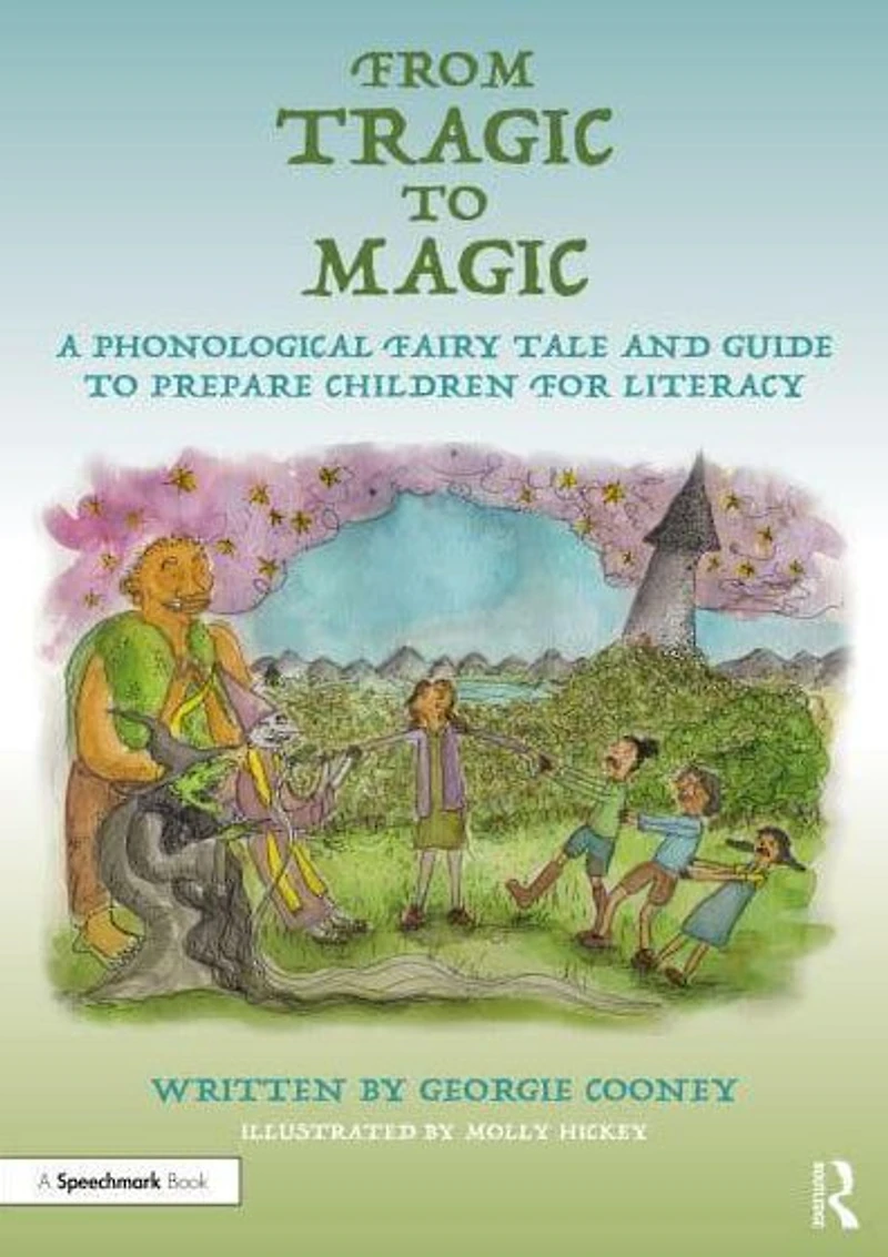 From Tragic to Magic: A Phonological Fairy Tale and Guide Prepare Children for Literacy