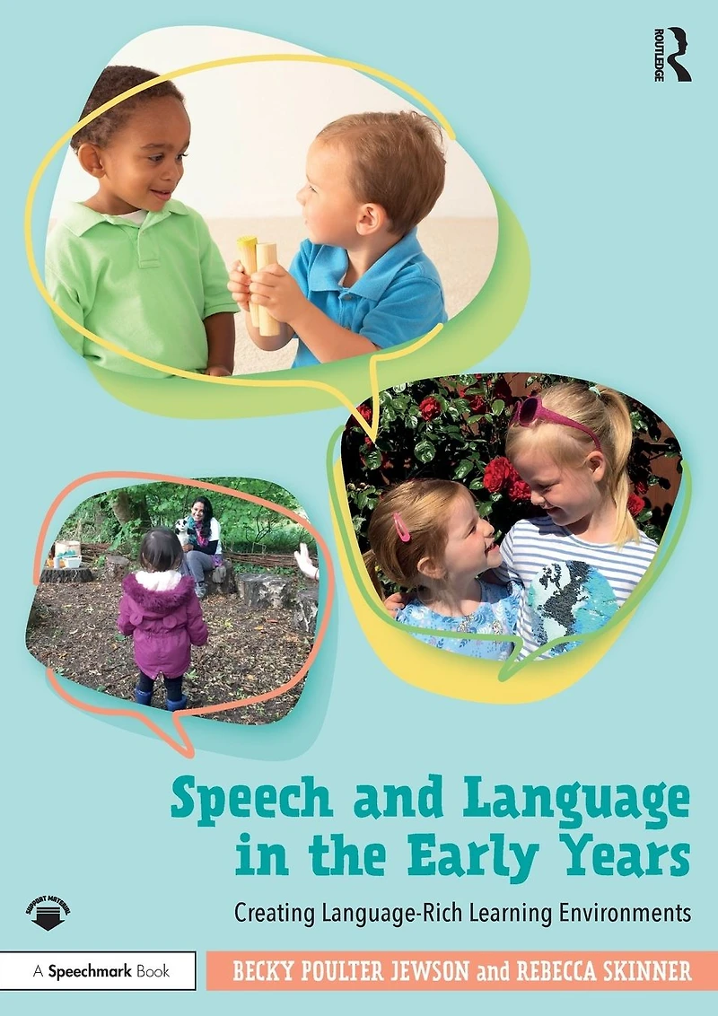 Speech and Language the Early Years: Creating Language-Rich Learning Environments
