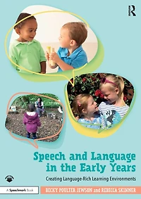 Speech and Language the Early Years: Creating Language-Rich Learning Environments