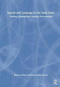 Speech and Language the Early Years: Creating Language-Rich Learning Environments