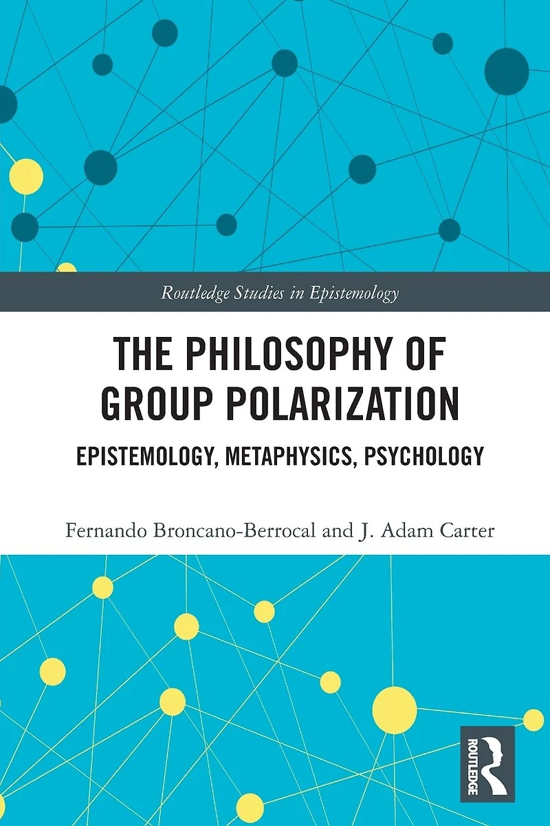 The Philosophy of Group Polarization: Epistemology, Metaphysics, Psychology