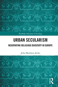 Urban Secularism: Negotiating Religious Diversity Europe