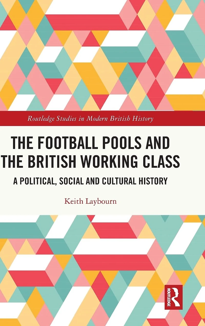 the Football Pools and British Working Class: A Political, Social Cultural History