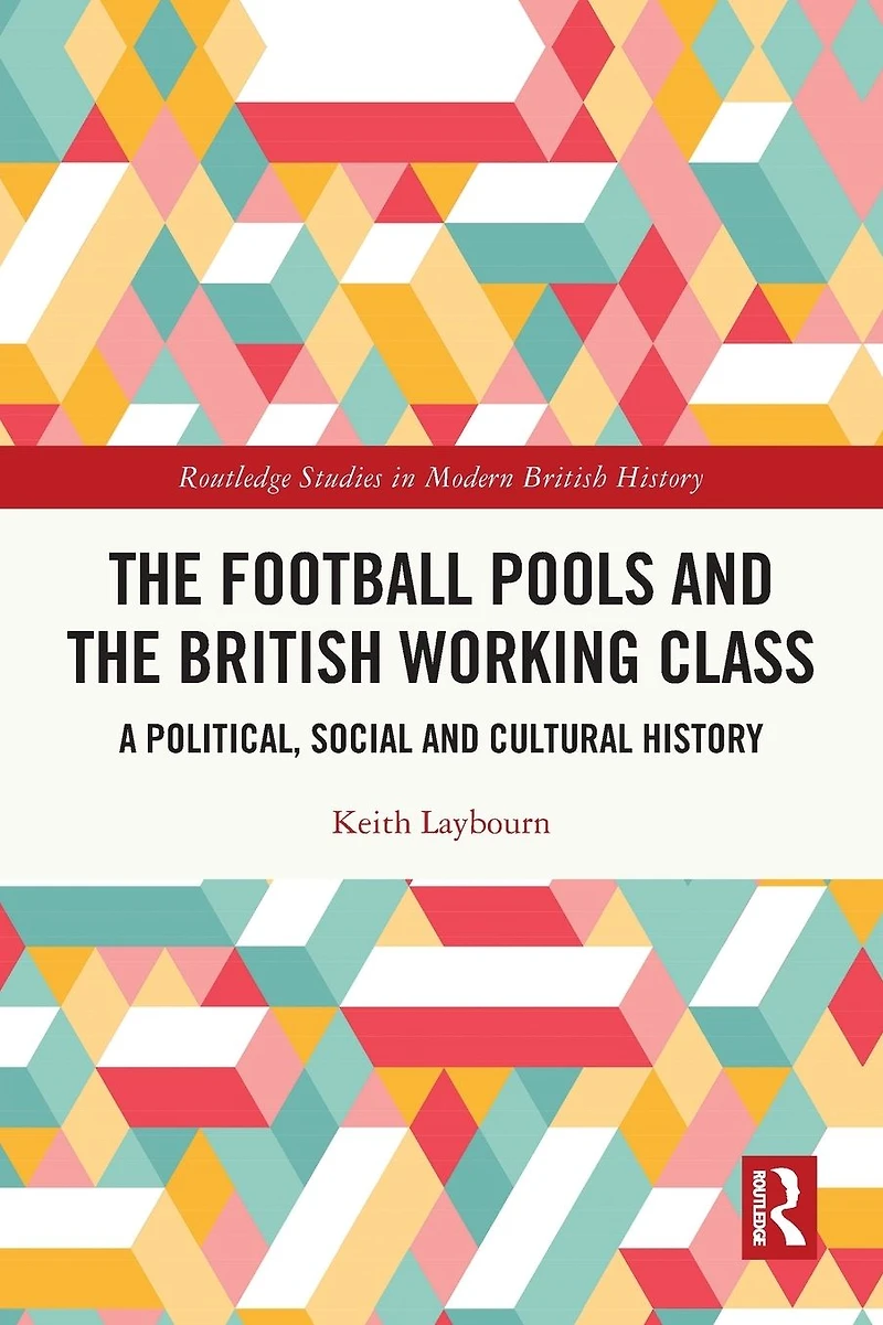 the Football Pools and British Working Class: A Political, Social Cultural History