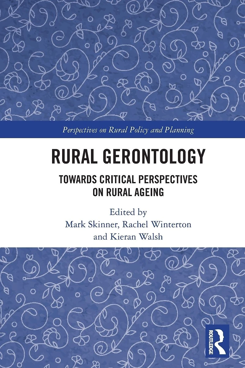 Rural Gerontology: Towards Critical Perspectives on Ageing