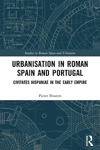 Urbanisation Roman Spain and Portugal: Civitates Hispaniae the Early Empire