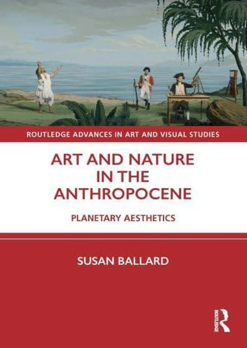 Art and Nature the Anthropocene: Planetary Aesthetics