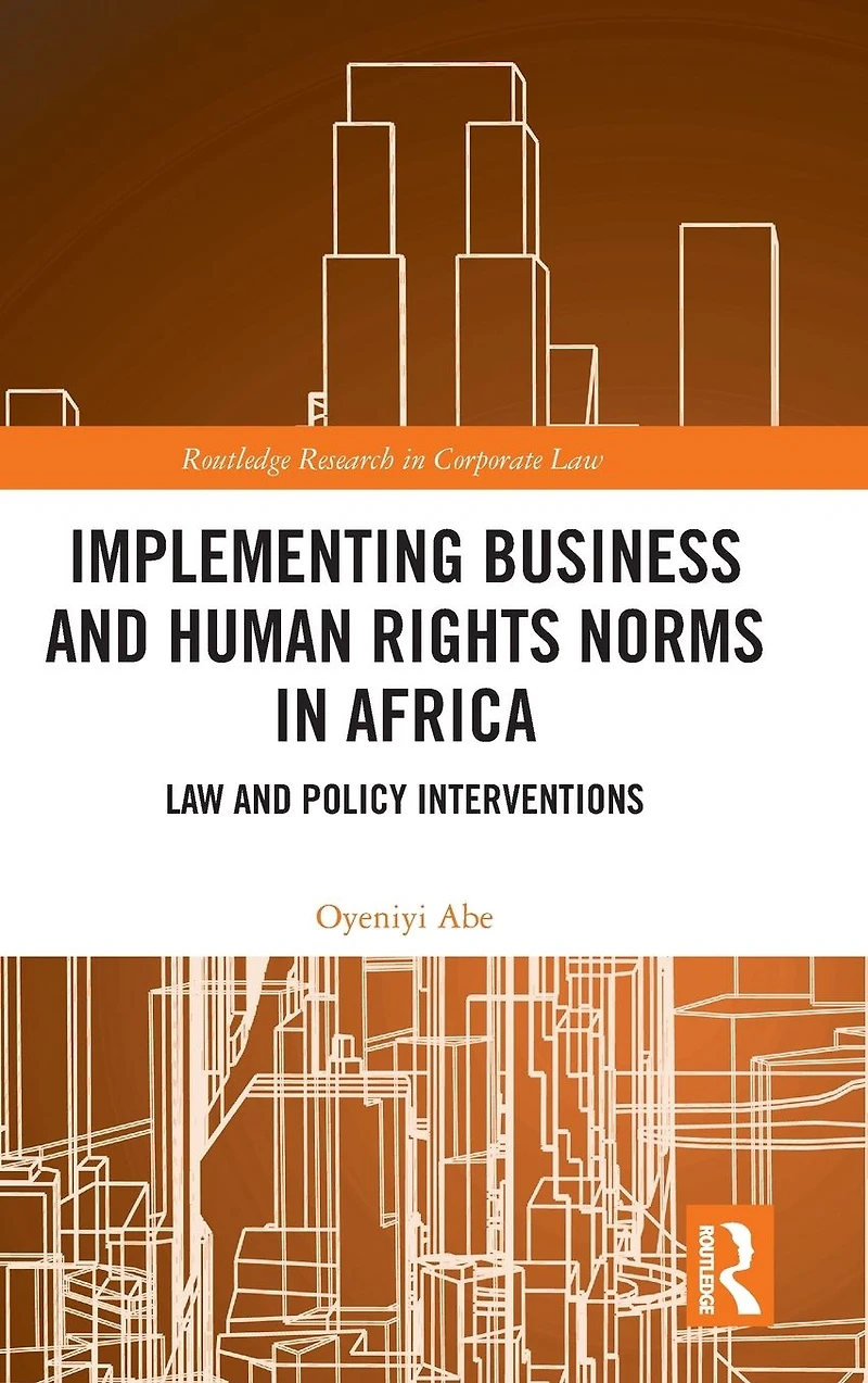 Implementing Business and Human Rights Norms Africa: Law Policy Interventions