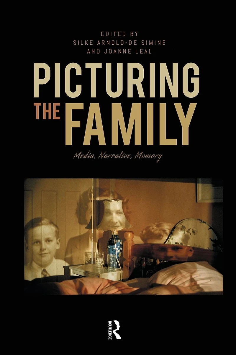 Picturing the Family: Media, Narrative, Memory