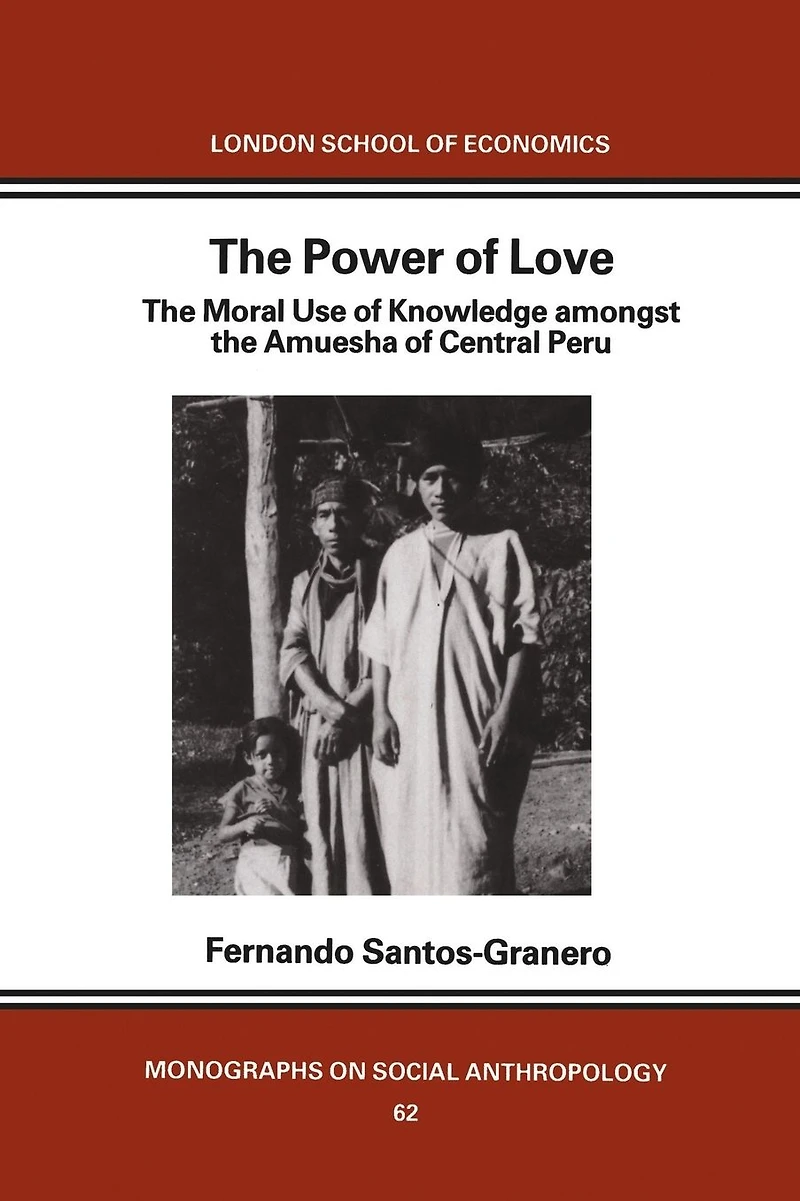the Power of Love: Moral Use Knowledge among Amuesga Central Peru