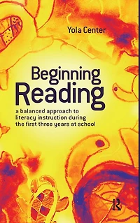 Beginning Reading: A balanced approach to literacy instruction the first three years of school