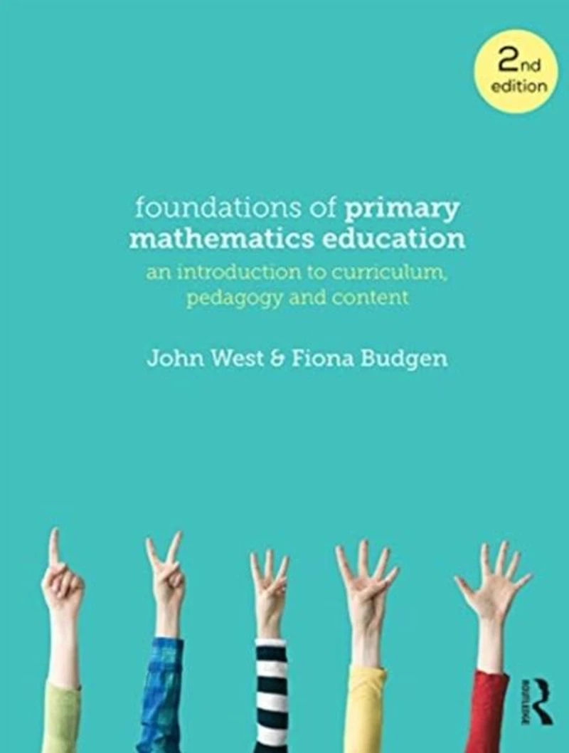 Foundations of Primary Mathematics Education: An introduction to curriculum, pedagogy and content
