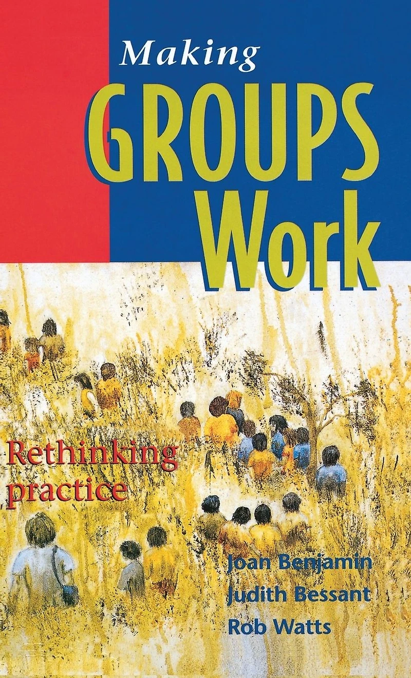 Making Groups Work: Rethinking practice