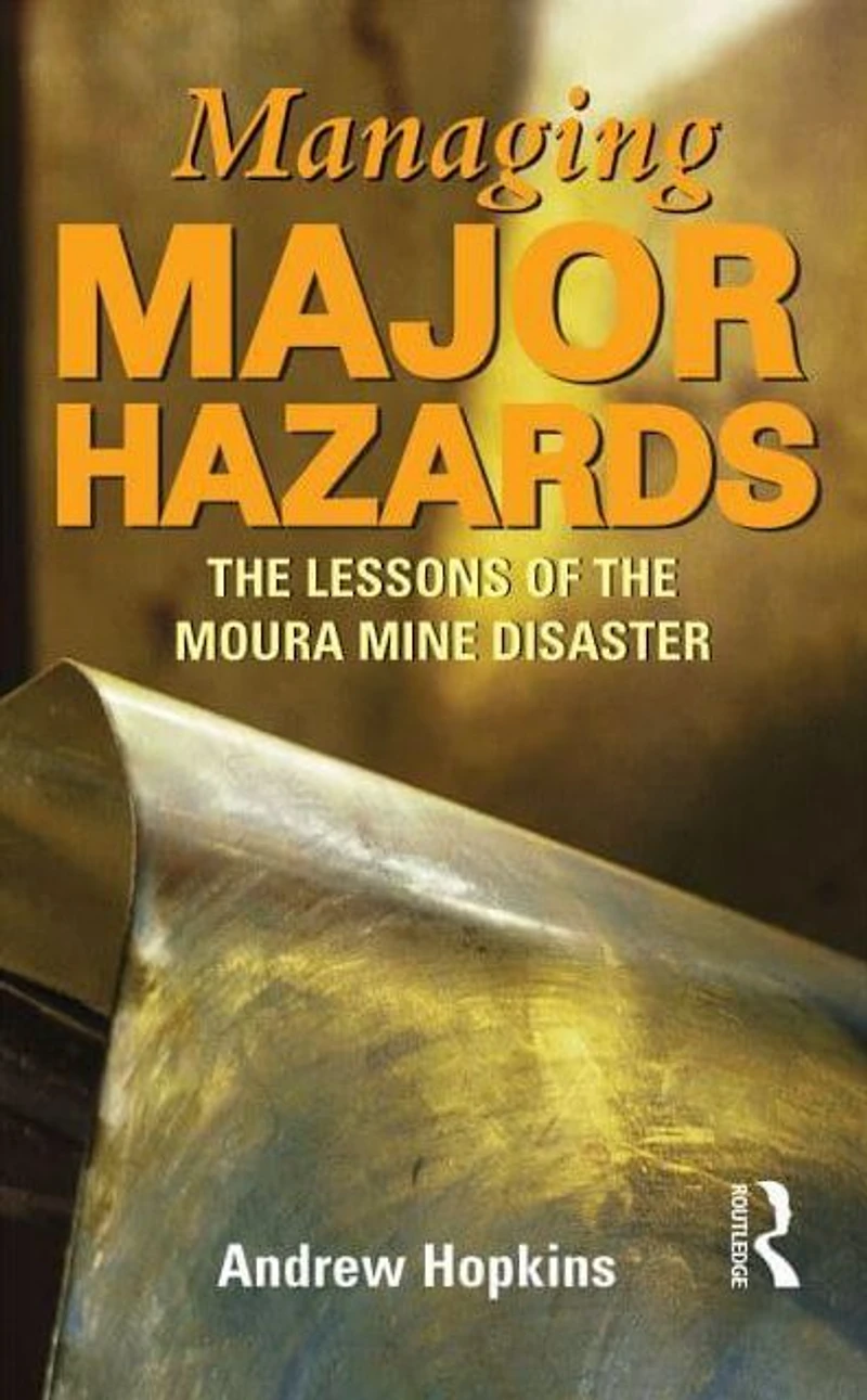 Managing Major Hazards: the lessons of Moura Mine disaster