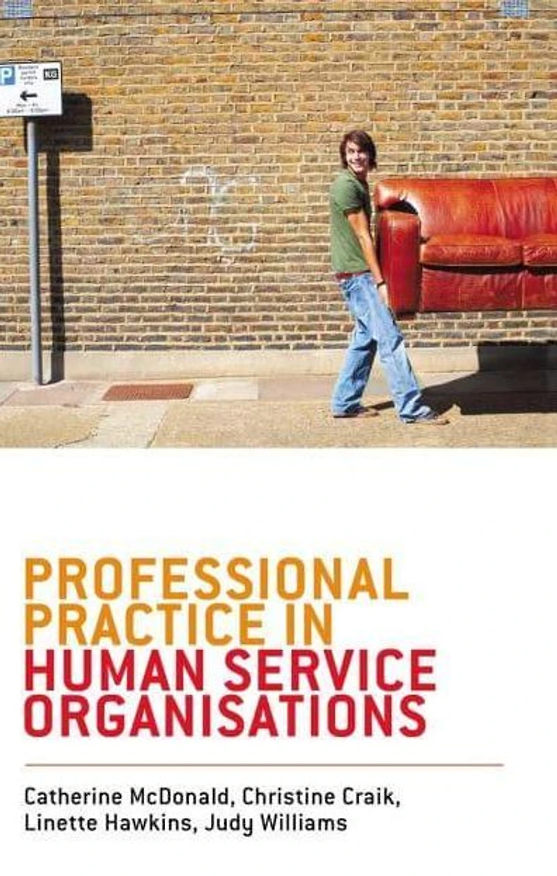 Professional Practice human service Organisations: A practical guide for workers
