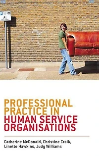 Professional Practice human service Organisations: A practical guide for workers