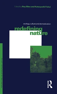 Redefining Nature: Ecology, Culture and Domestication