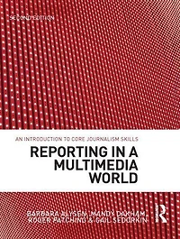 Reporting a Multimedia World: An introduction to core journalism skills