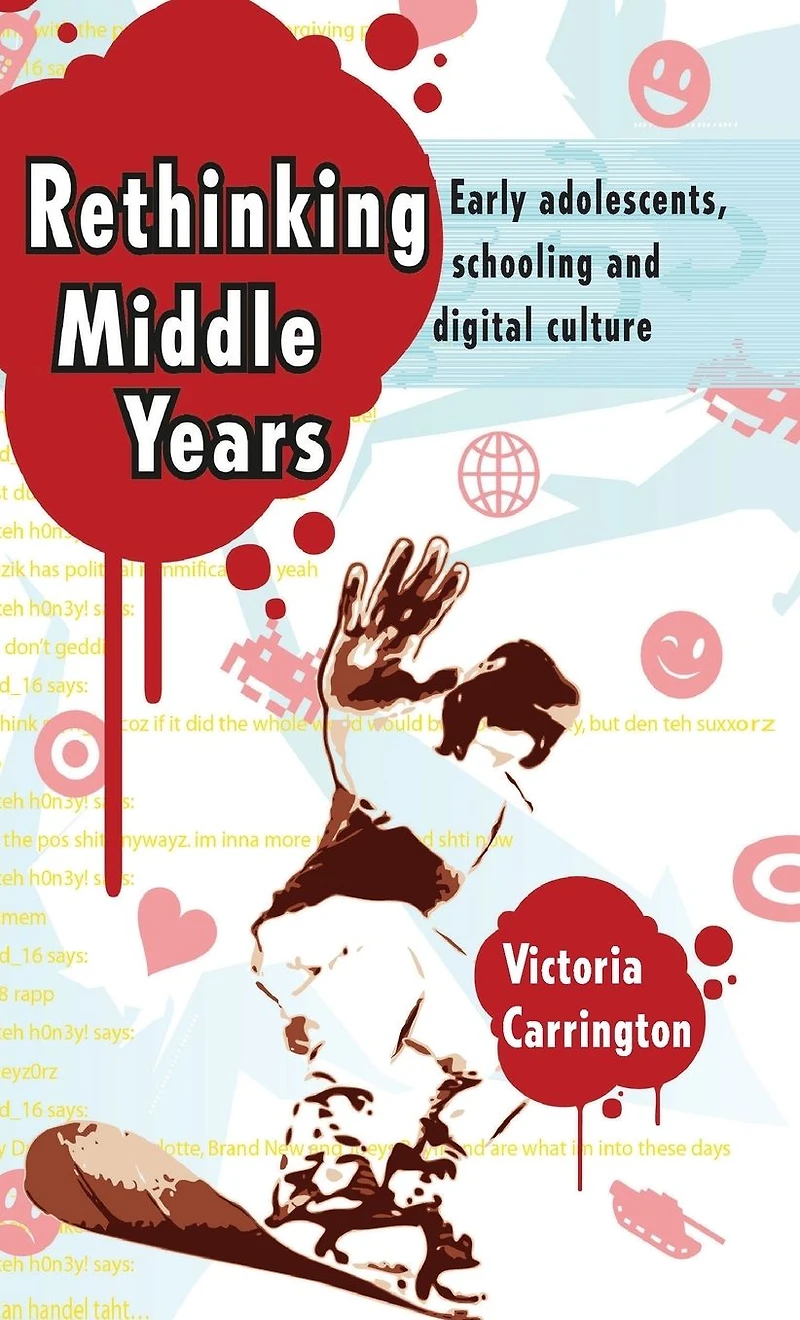Rethinking Middle Years: Early adolescents, schooling and digital culture