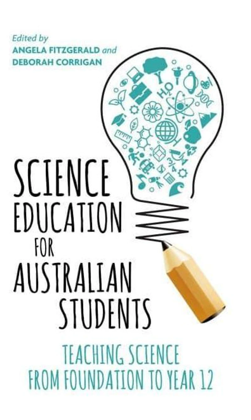 Science Education for Australian Students: Teaching from Foundation to Year 12