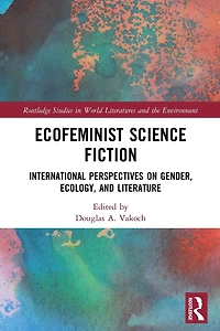 Ecofeminist Science Fiction: International Perspectives on Gender, Ecology, and Literature