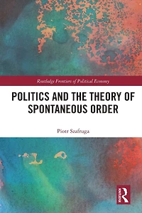 Politics and the Theory of Spontaneous Order