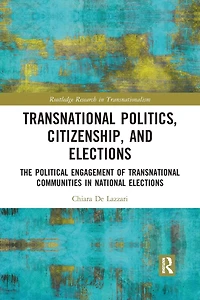 Transnational Politics, Citizenship and Elections: The Political Engagement of Communities National Elections