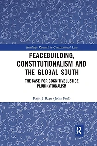 Peacebuilding, Constitutionalism and The Global South: Case for Cognitive Justice Plurinationalism