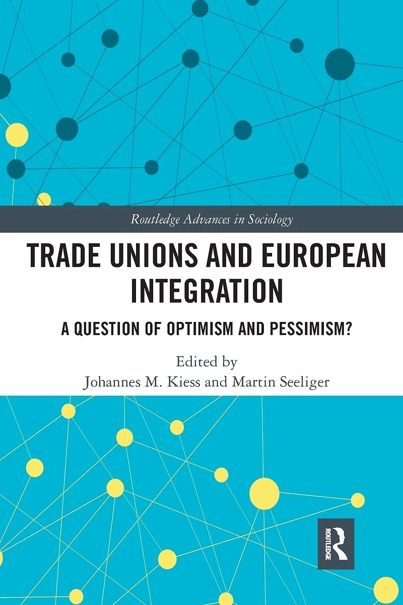 Trade Unions and European Integration: A Question of Optimism Pessimism?