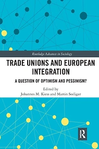 Trade Unions and European Integration: A Question of Optimism Pessimism?