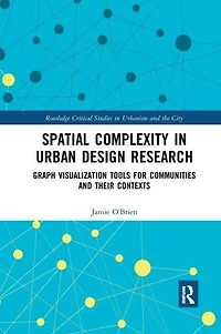 Spatial Complexity Urban Design Research: Graph Visualization Tools for Communities and their Contexts