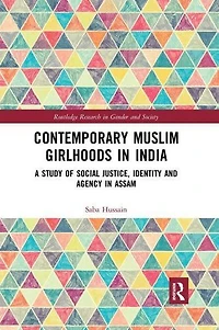 Contemporary Muslim Girlhoods India: A Study of Social Justice, Identity and Agency Assam