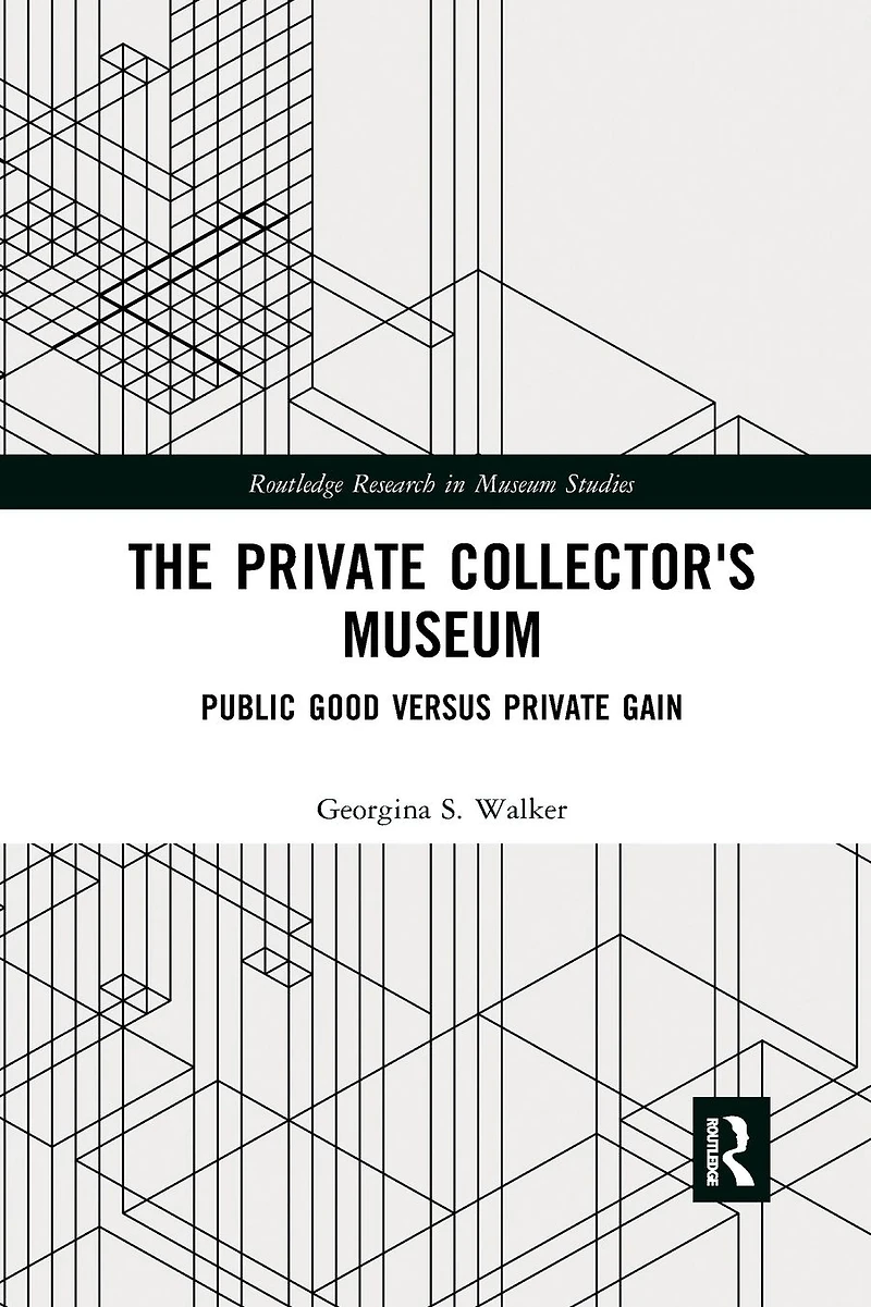 The Private Collector's Museum: Public Good Versus Gain
