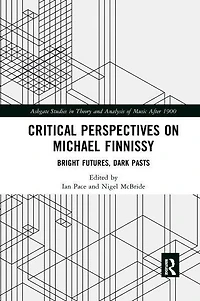 Critical Perspectives on Michael Finnissy: Bright Futures, Dark Pasts