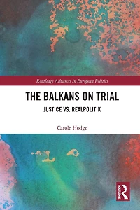 The Balkans on Trial: Justice vs. Realpolitik