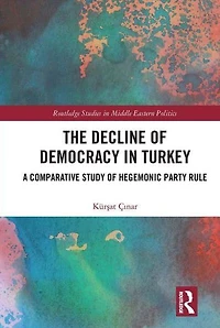 The Decline of Democracy Turkey: A Comparative Study Hegemonic Party Rule