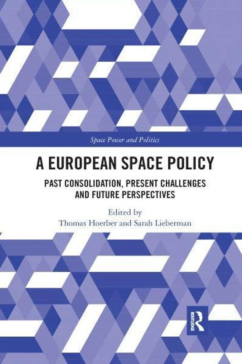 A European Space Policy: Past Consolidation, Present Challenges and Future Perspectives